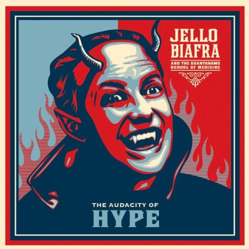 Jello Biafra & Guantanamo School of Medicine , The - The audacity of hype