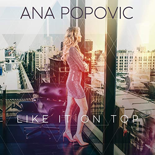 Popovic , Ana - Like It on Top