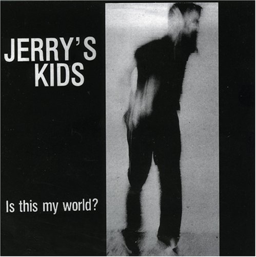 Jerry's Kids - Is This My World