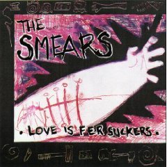 Smears , The - Love is fer Suckers