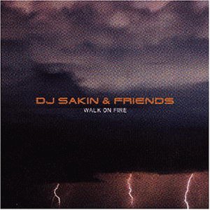 DJ Sakin & Friends - Walk on fire