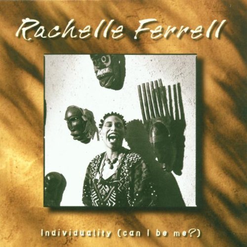 Rachelle Ferrell - Individuality (Can I Be Me?)