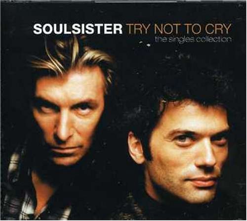 Soulsister - Try Not To Cry - The Singles Collection