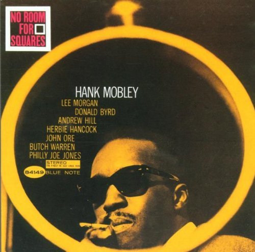 Mobley , Hank - No Room For Squares (With Morgan, Byrd, Hill, Hancock, Ore, Warren, Jones) (The Rudy van Gelder Edition)