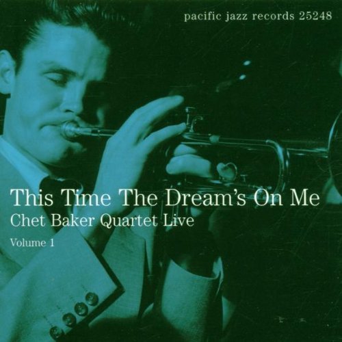 Baker , Chet Quartet - This Time The Dream´s On Me - Chet Baker Quartet Live Vol. 1