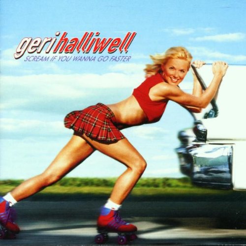 Geri Halliwell - Scream If You Wanna Go Faster