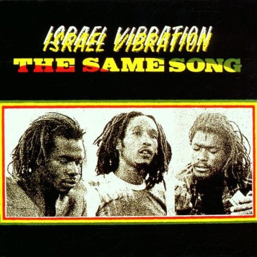 Israel Vibration - The Same Song