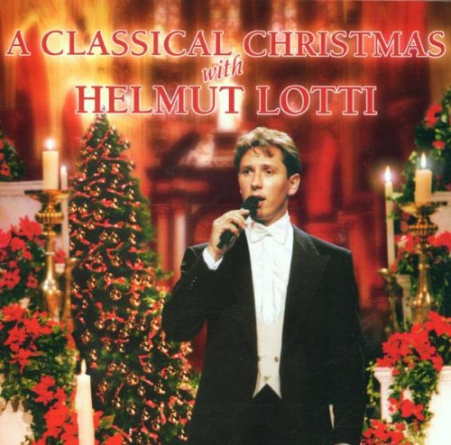 Lotti , Helmut - A Classical Christmas With Helmut Lotti