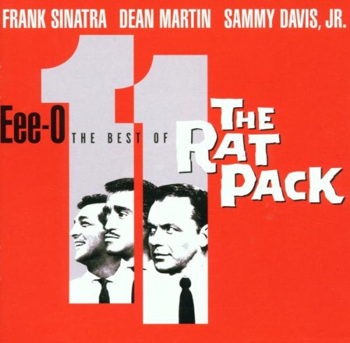the Rat Pack - Eee-O-11 - The Best Of The Rat Pack (24-Bit Remastered)