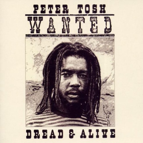 Tosh , Peter - Wanted Dread and Alive