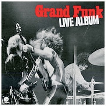 Grand Funk Railroad - Live Album (Remastered)