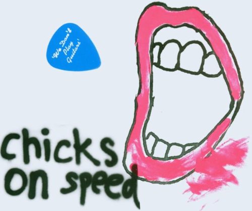 Chicks on Speed - We don't play Guitars (Maxi)
