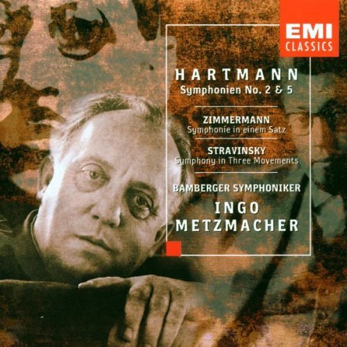 Metzmacher , Ingo - Hartmann: Symphonies No. 2 & 5 / Zimmermann: Symphonie / Stravinsky: Symphony