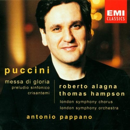 Puccini , Giacomo - Messa di gloria / Preludio sinfonico / Crisantemi (Alagna / Hampson / Pappano)