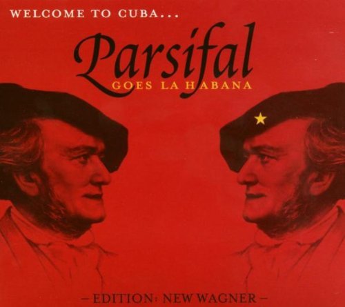 Wagner , Richard - Parsifal goes La Habana (Edition: New Wagner)