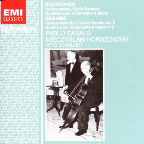 Casals , Pablo & Horszowski , Mieczyslaw - Beethoven: Cello Sonatas / Brahms: Cello Sonata No. 2 (Schulhoff)