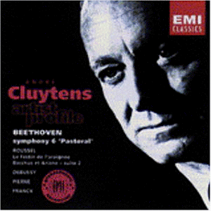 Cluytens , Andre - Beethoven: Symphony No. 6 'Pastoral' / Roussel / Debussy / Pierne / Franck (Artist Profile)