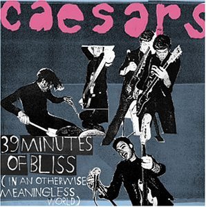 Caesars - 39 minutes of bliss