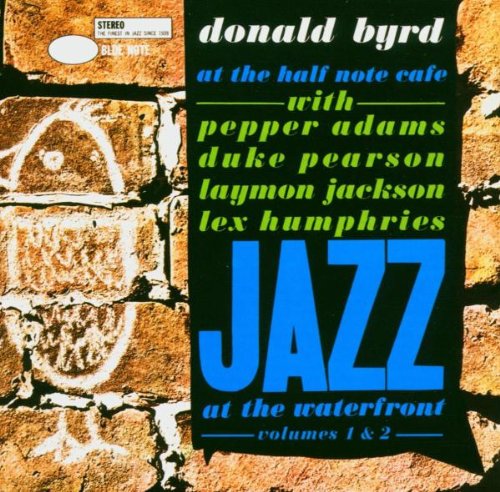 Byrd , Donald - At The Half Note Cafe (With Adams, Pearson, Jackson, Humphries) (Jazz At The Waterfront 1 & 2) (Rudy Van Gelder Remasters)