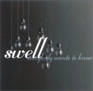 Swell - Everybody Wants To Know