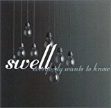 Swell - Everybody Wants To Know