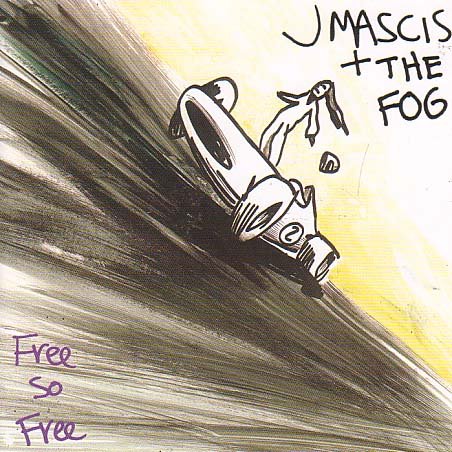 J Mascis & The Fog - Free so free