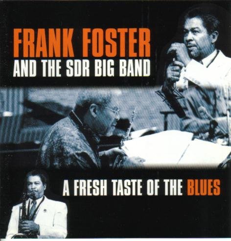 Foster , Frank & SDR Big Band , The - A Fresh Taste Of The Blues