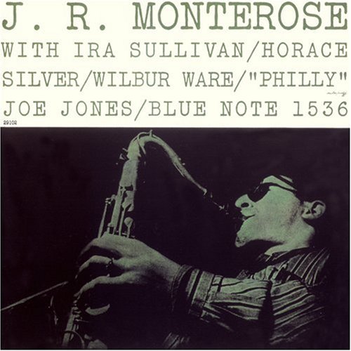 Monterose , J.R. - J.R. Monterose (With Ira Sullivan, Horace Silver, Wilbur Ware, 'Philly' Joe Jones)