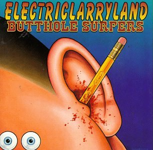 Butthole Surfers - Elecriclarryland