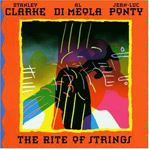 Clarke / Di Meola / Ponty - The Rite of Strings