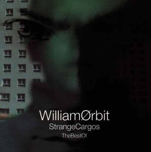 William Orbit - The Best of Srange Cargo