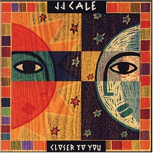 Cale , J.J. - Closer to you