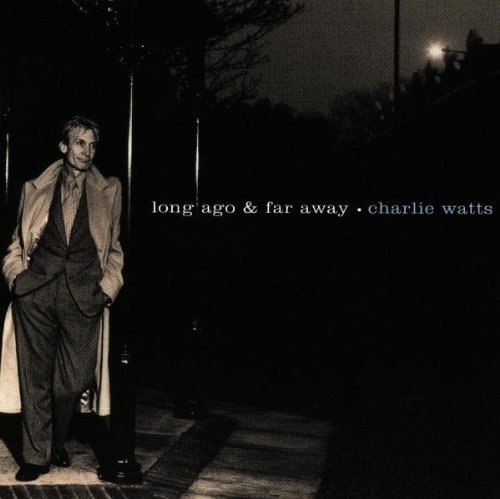 Watts , Charlie - Long Ago & Far Away