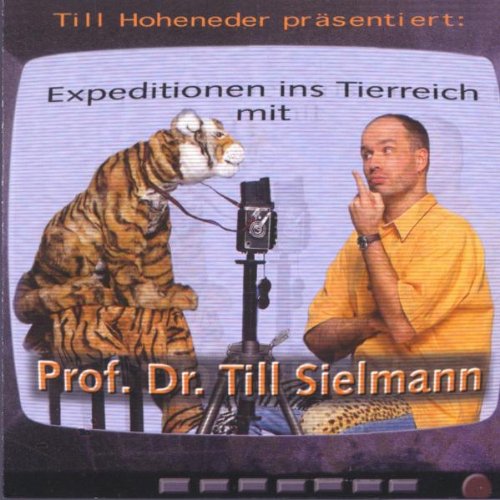 Hoheneder , Till - Expeditionen ins Tierreich mit Prof. Dr. Till Sielmann