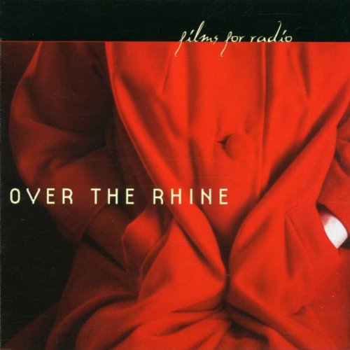 Over The Rhine - Films For Radio