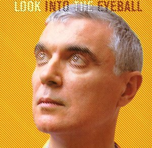 Byrne , David - Look into the eyeball