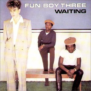 Fun Boy Three - Waiting
