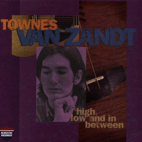 Zandt , Townes van - High Low and in Between