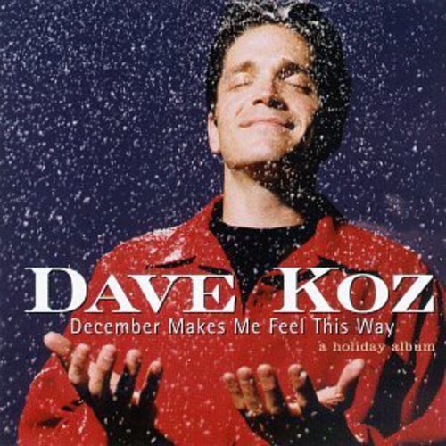 Dave Koz - December Makes Me Feel This Wa
