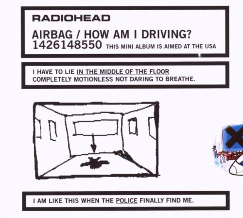 Radiohead - Airbag / How Am I Driving?