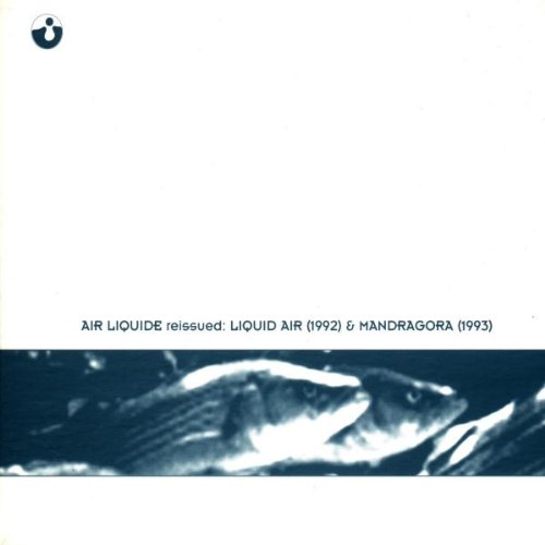 Air Liquide - Liquid Air & Mandragora (Re-Issue)