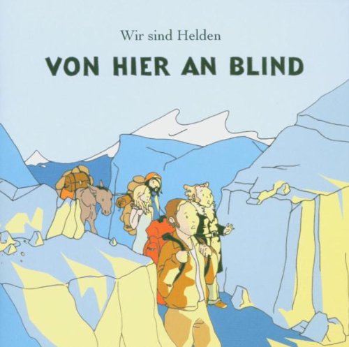 Wir sind Helden - Von hier an blind