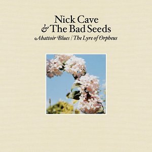 Cave , Nick - Abattoir Blues / The Lyre of Orpheus