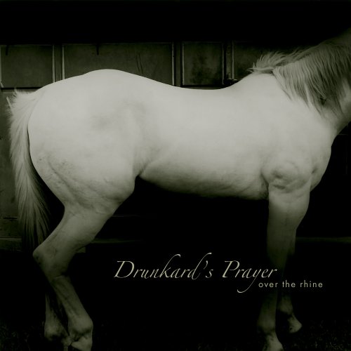 Over the Rhine - Drunkard'S Prayer