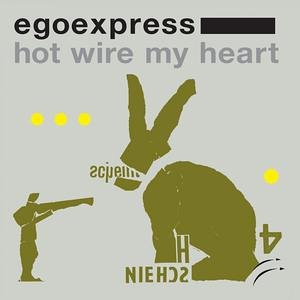 Egoexpress - Hot wire my heart