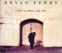 Ferry , Bryan - I put a spell on you (Maxi)