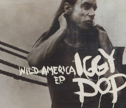 Pop , Iggy - Wild America (EP)