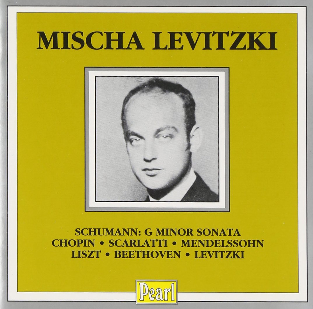 Levitzki , Mischa - Schumann: G Minor Sonata / Chopin / Scarlatti / Mendelssohn / Liszt / Beethoven / Levitzki