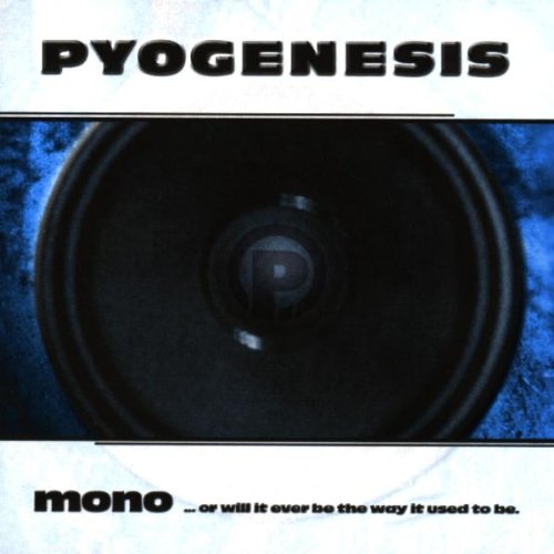 Pyogenesis - Mono...Or Will It Ever Be The Same Way It Used To Be