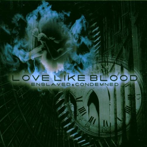 Love Like Blood - Enslaved + Condemned